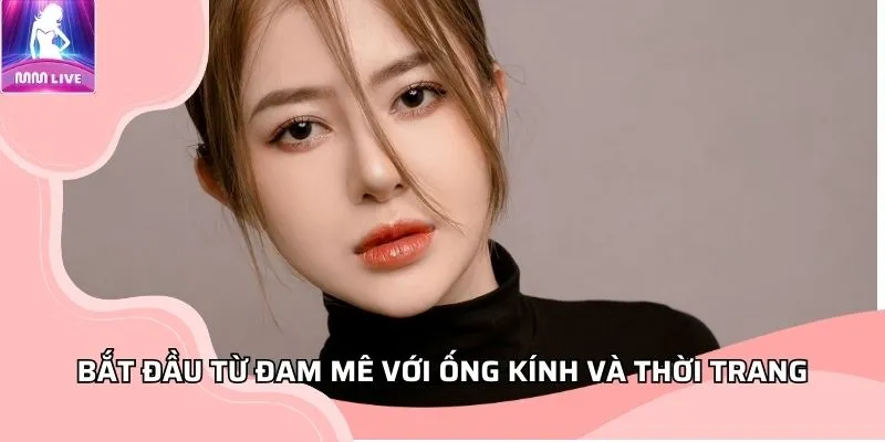 Model Bảo Yến bắt đầu từ đam mê với ống kính và thời trang