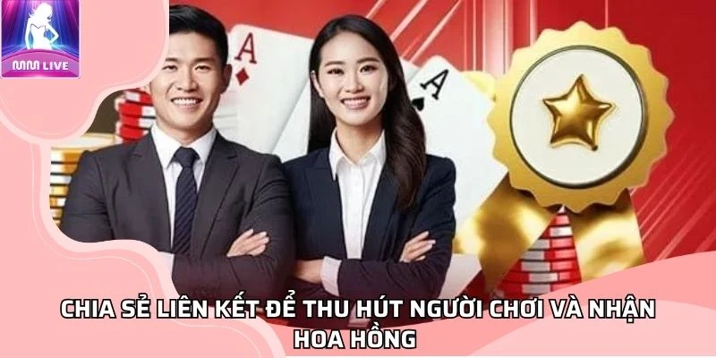 chia-se-lien-ket-de-thu-hut-nguoi-choi-va-nhan-hoa-hong