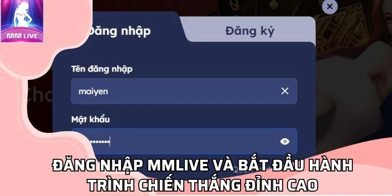 dang-nhap-mmlive-va-bat-dau-hanh-trinh-chien-thang-dinh-cao