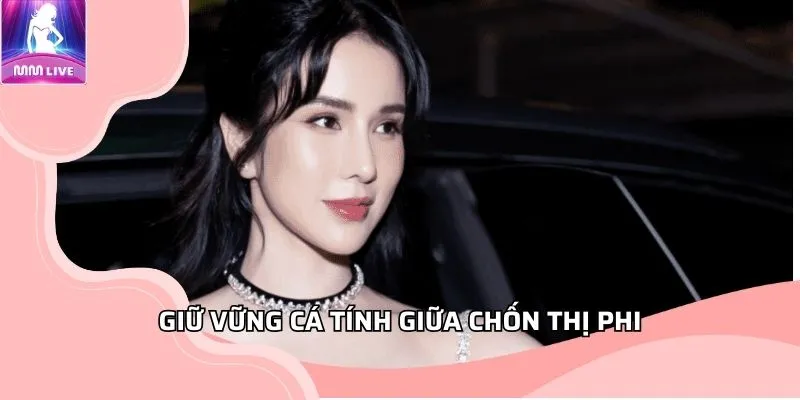 Giữ vững cá tính giữa chốn thị phi Giữ vững cá tính giữa chốn thị phi