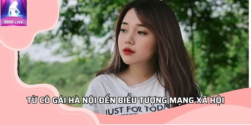 Từ cô gái Hà Nội đến biểu tượng mạng xã hội